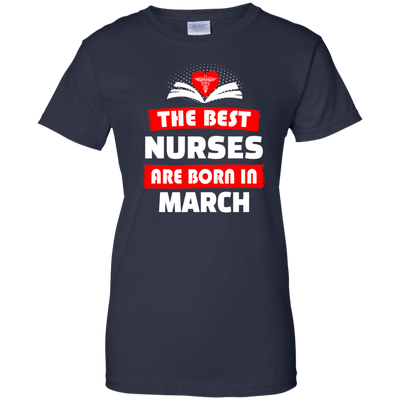 The best Nurses are born in March shirt, hoodie, tank