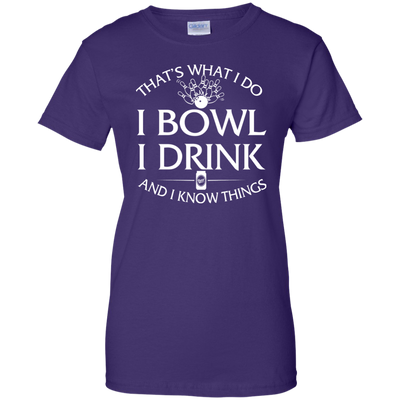 I bowl, I drink and I know things t-shirt/hoodie/tank