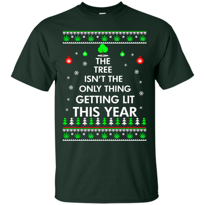 The Tree Isn't The Only Thing Getting Lit Sweater, Shirt, Hoodie