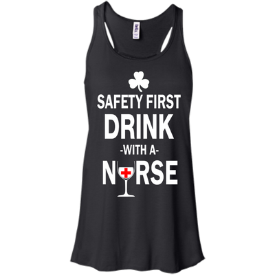Irish: Safety First Drink With A Nurse Shirt, Hoodie, Tank