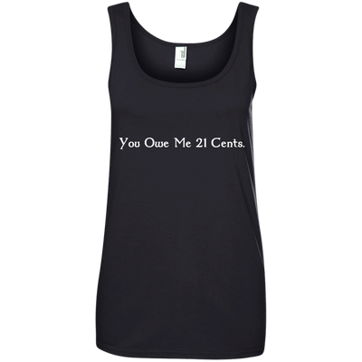 You Owe Me 21 Cents T-Shirt, Sweater, Tank