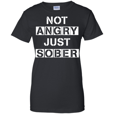 Not Angry Just Sober shirt, tank, sweater
