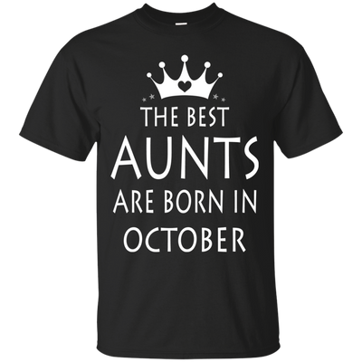 The best Aunts are born in October shirt, tank, sweater
