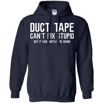 Duck tape can't fix stupid, but it can muffle the sound shirt, hoodie, tank