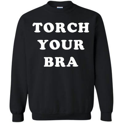 Torch Your Bra shirt, sweater, tank