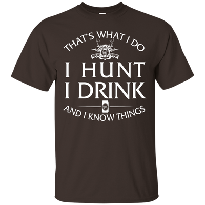 I Hunt I Drink and I Know Things Shirt, Hoodie, Tank