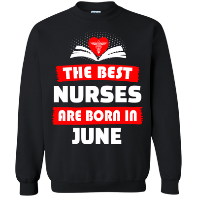 The best Nurses are born in June shirt, hoodie, tank