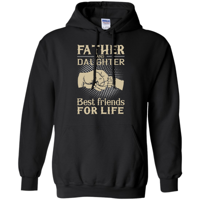 Father and Daughter best friend for life shirt, sweater, hoodie