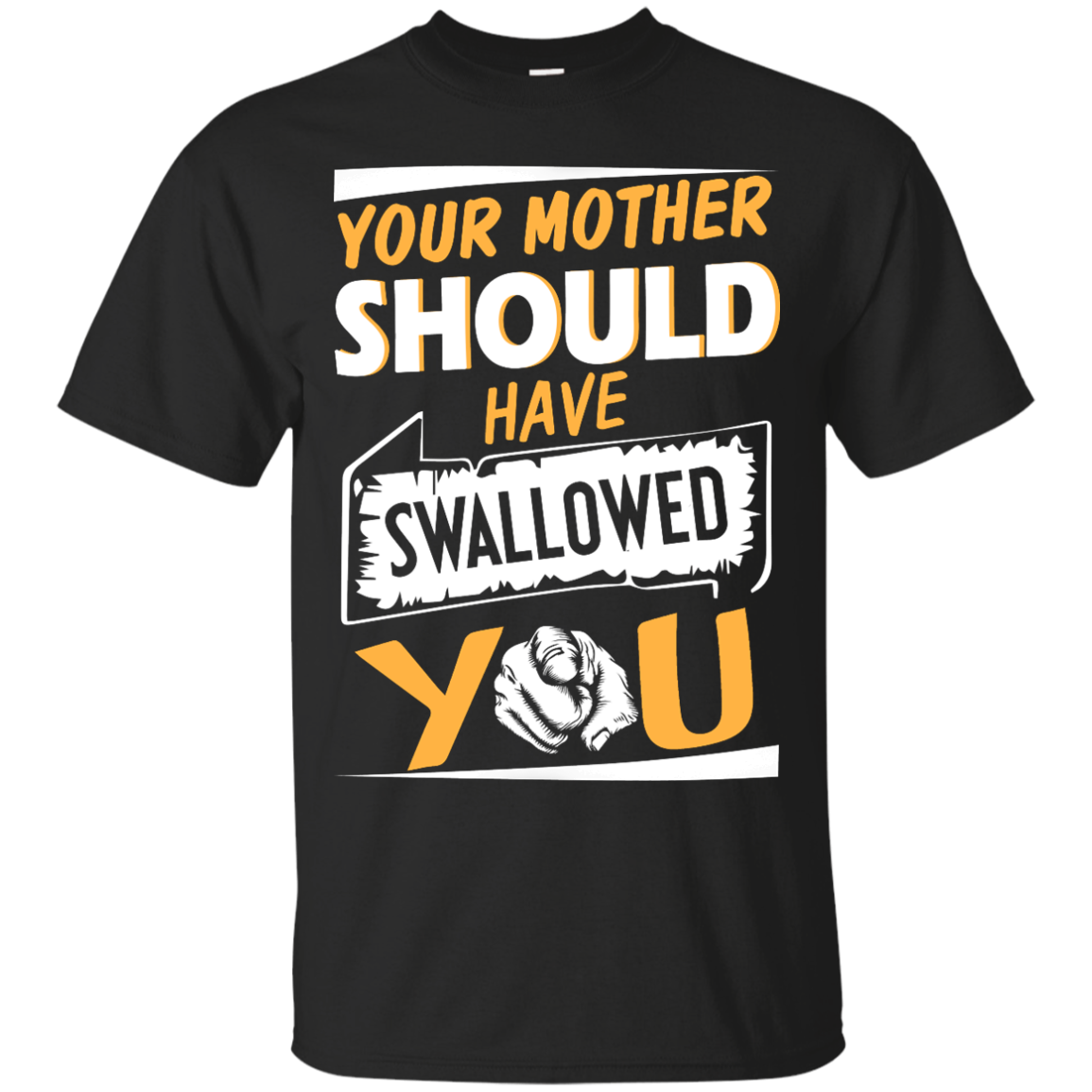Your mother should have swallowed you t-shirt, tank top