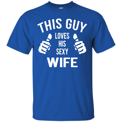 This Guy Loves His Sexy Wife shirt, tank, hoodie