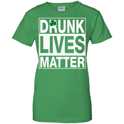 Saint Patrick's day: Drunk Lives Matter Shirt, Hoodie, Tank