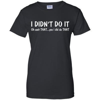 Funny t-shirt: I Didn't Do It shirt, sweater, tank