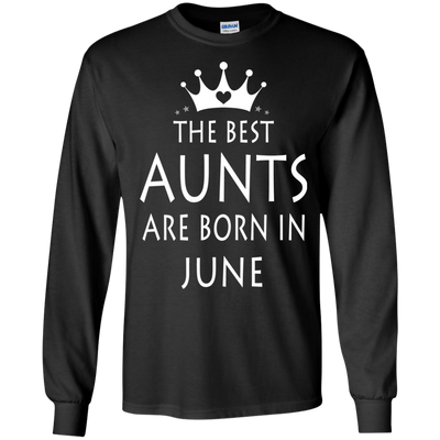 The best Aunts are born in June shirt, tank, sweater
