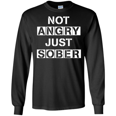 Not Angry Just Sober shirt, tank, sweater
