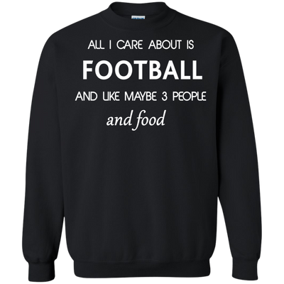 All I care about is Football Shirt, Hoodie