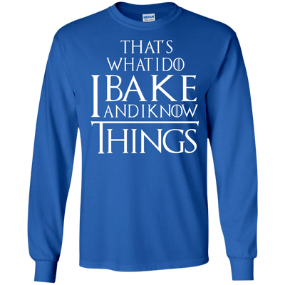 That's What I Do I Bake And I Know Things Shirt, Hoodie, Tank
