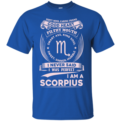 Dirty Mind Caring Friend I Am a Scorpius T-shirts - ifrogtees