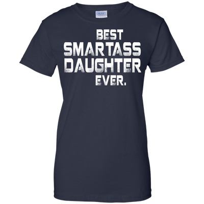 Best Smartass daughter ever shirt, tank, hoodie