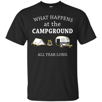 What happens at the Campground all year long shirt, tank, hoodie