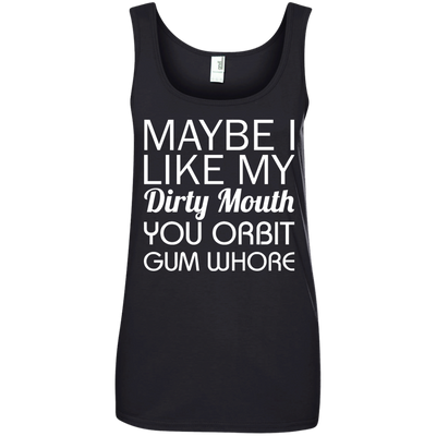 Maybe I like my dirty mouth you Orbit gum whore t-shirt