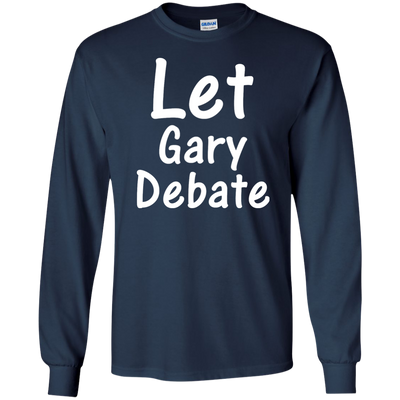 Let Gary Debate Shirt, Hoodie, Tank