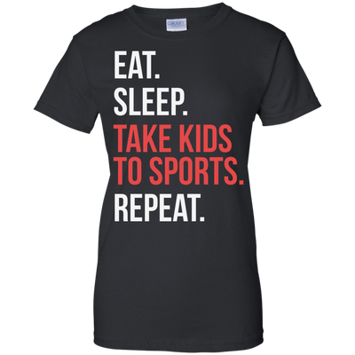 Eat Sleep Take Kids To Sport Repeat shirt