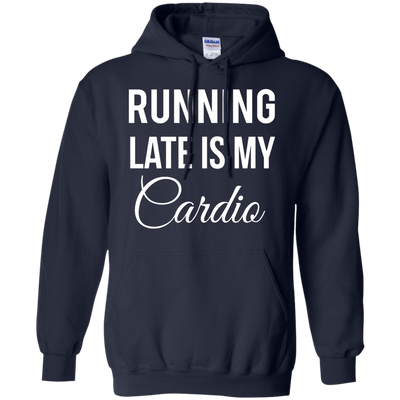 Running late is my Cardio shirt, tank top