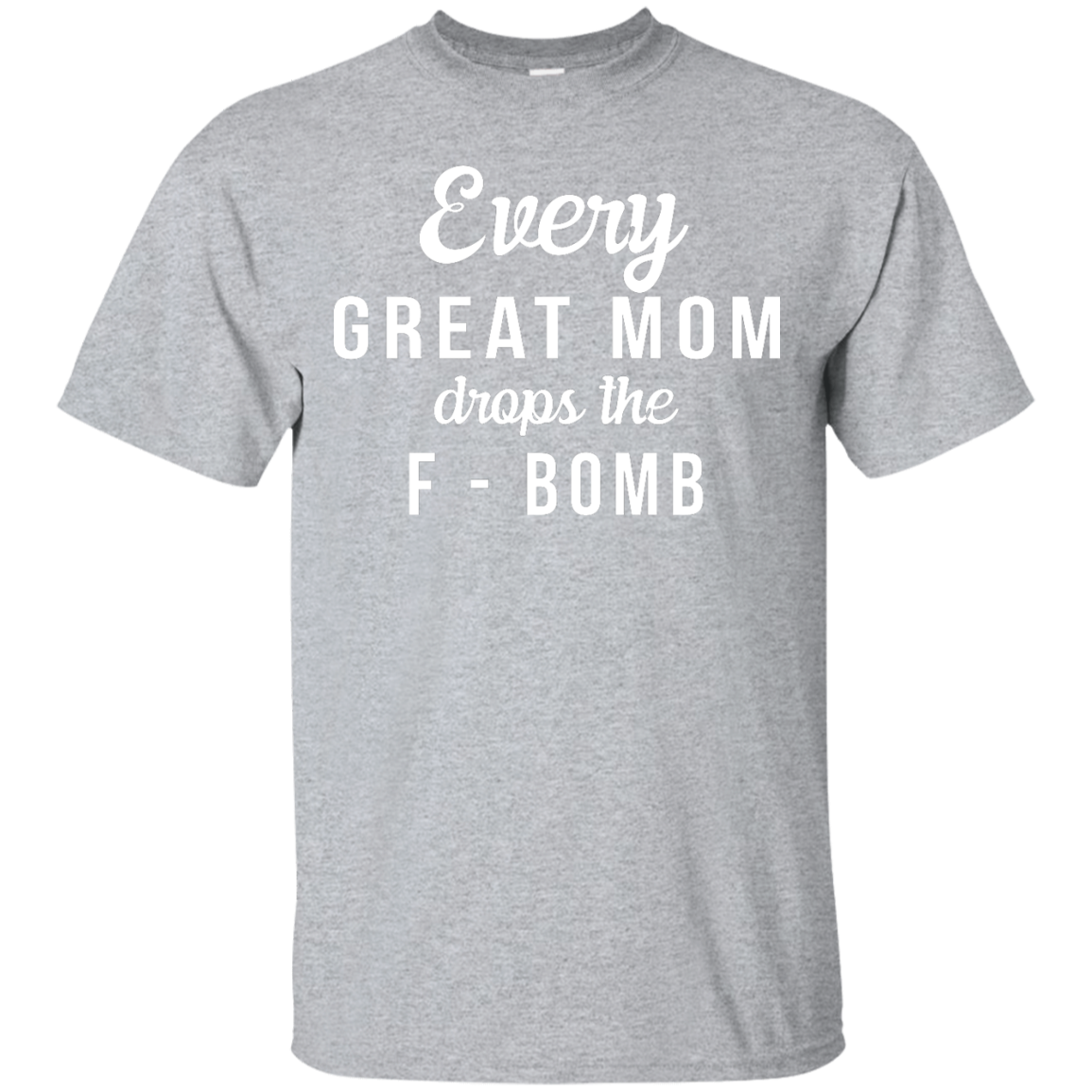 Every Great Mom Drops The F-Bomb shirt, tank, racerback
