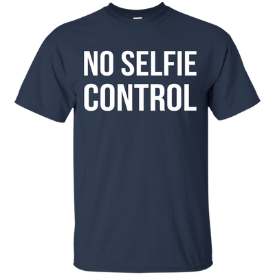 No selfie control shirt, tank, racerback