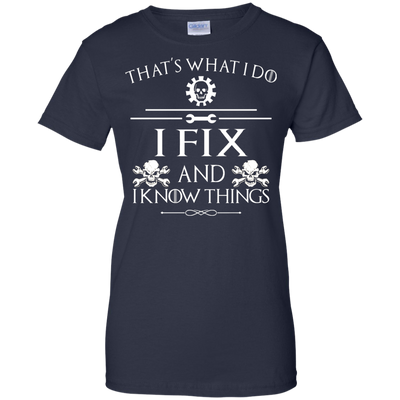 That' What I Do, I Fix and I Know Things Tee, Hoodie, Tank