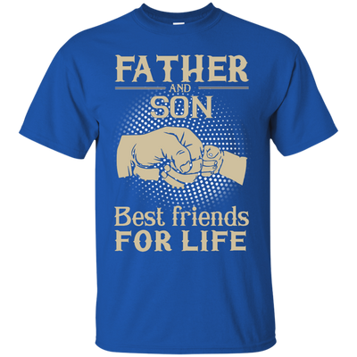 Father and Son best friends for life shirt, sweater, hoodie