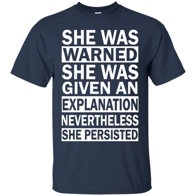 She Persisted: She Was Warned She Was Given an Explanation Shirt
