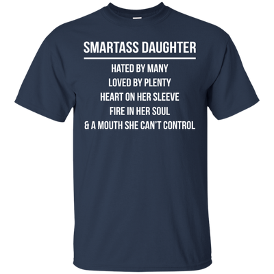 Smartass Daughter hated by many loved by plenty shirt, hoodie