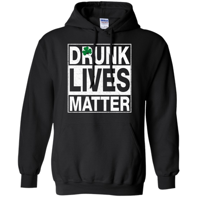 Saint Patrick's day: Drunk Lives Matter Shirt, Hoodie, Tank