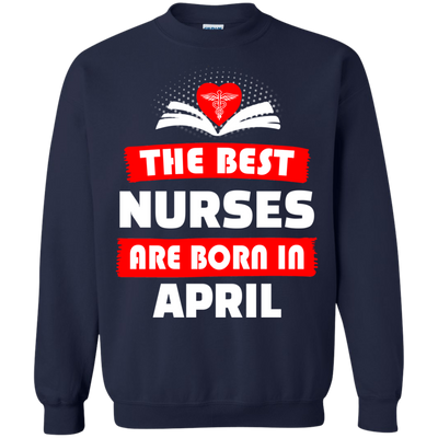 The best Nurses are born in April shirt, hoodie, tank