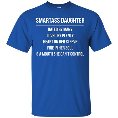 Smartass Daughter hated by many loved by plenty shirt, hoodie