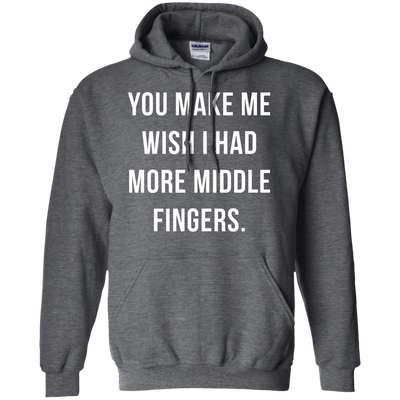 You make me wish i had more middle fingers t-shirt, long sleeve