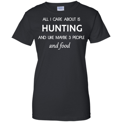 All I care about is Hunting T-shirt, Hoodie