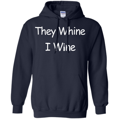 They whine I wine t-shirt, hoodie