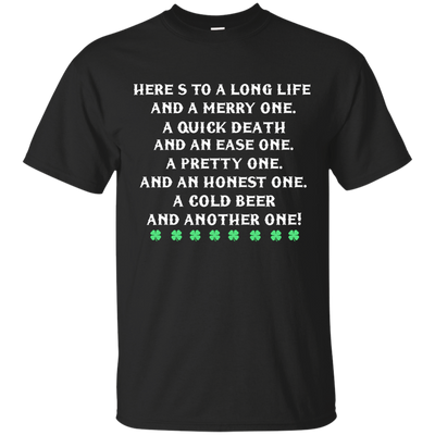 St. Patrick's Day Toast Shirt: Here's To A Long Life and A Merry One