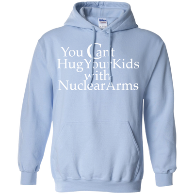 You can't hug your kids with Nuclear Arms shirt, tank, hoodie