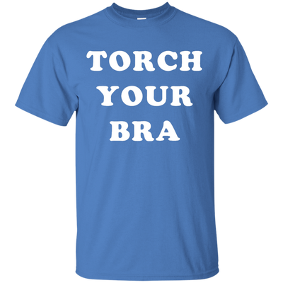 Torch Your Bra shirt, sweater, tank