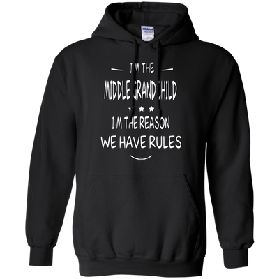 I'm the middle grandchild, I'm the reason we have rules shirt