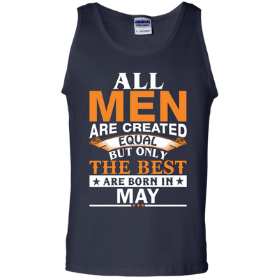 All Men Are Created Equal But Only The Best Are Born in May Shirt, Hoodie