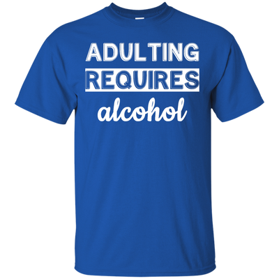 Adulting requires alcohol funny shirt, tank top, hoodie