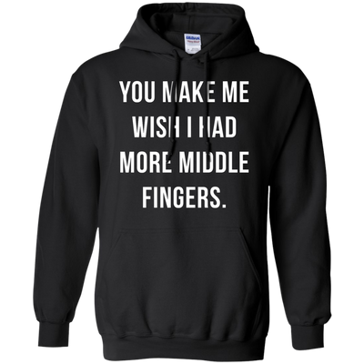 You make me wish i had more middle fingers t-shirt, long sleeve
