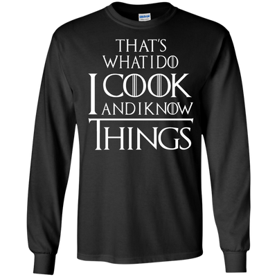 That's What I Do I Cook And I Know Things Shirt, Hoodie, Tank