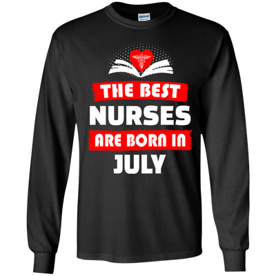 The best Nurses are born in July shirt, hoodie, tank