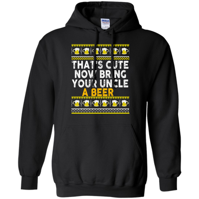 That's Cute Now Bring Your Uncle A Beer Sweater, Tee, Tank