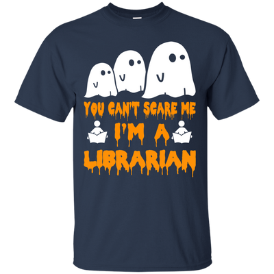 You can’t scare me I'm a Librarian shirt, hoodie, tank